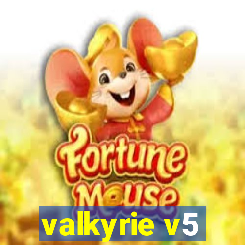 valkyrie v5